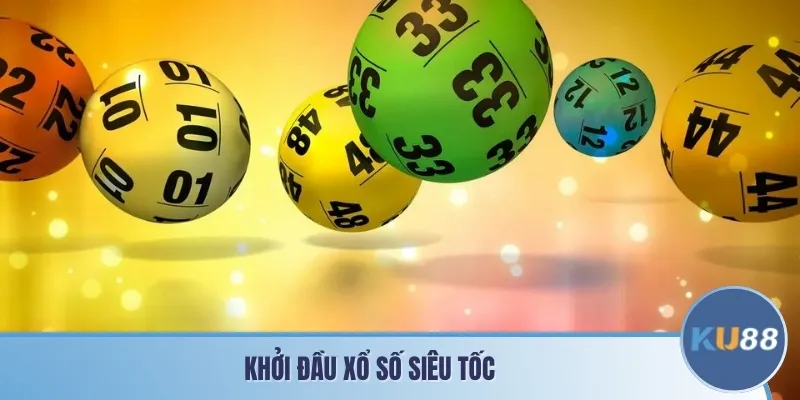 Khởi đầu xổ số siêu tốc