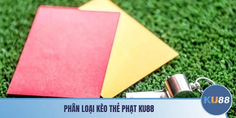 Phân loại kèo thẻ phạt KU88
