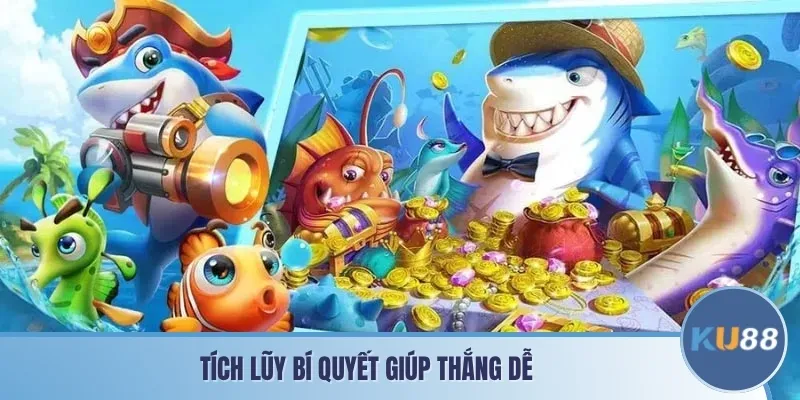 Tích lũy bí quyết giúp thắng dễ 